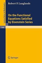 On the Functional Equations Satisfied by Eisenstein Series