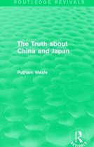 Routledge Revivals-The Truth about China and Japan (Routledge Revivals)