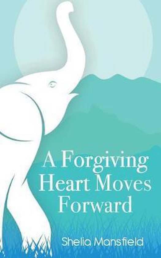 A Forgiving Heart Moves Forward - cover