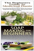 The Beginners Guide to Medicinal Plants & Soap Making for Beginners