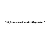 All Female Rock & Roll Quartet
