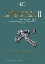 Suppléments à la Revue archéologique de l’Est - L'Antiquité tardive dans l'Est de la Gaule, II