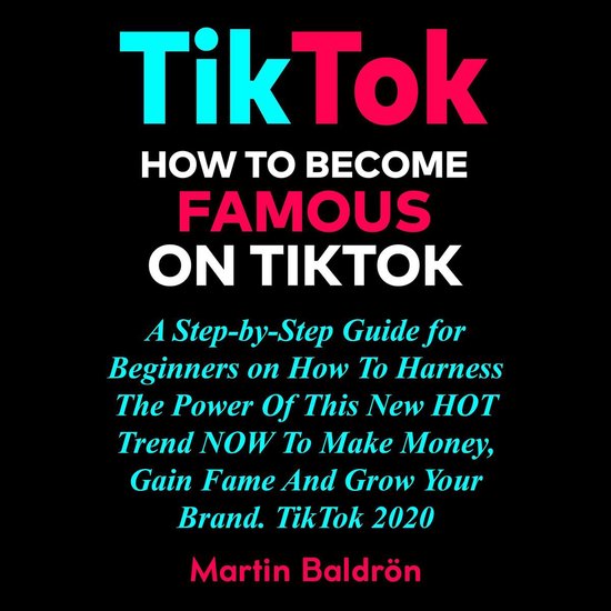 TikTok How to Famous on Tik Tok, Martin Baldron 9781662264658