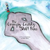 The Grumpy Cranky Shift Boss