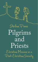 Pilgrims and Priests Christian Mission in a PostChristian Society