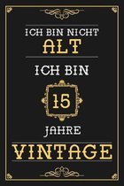 Ich Bin Nicht Alt Ich Bin 15 Jahre Vintage: Liniertes Journal / Notizbuch - Elegantes Und Lustiges Geschenk zum 15. Geburtstag - Lustige Und Praktisch