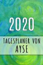 2020 Tagesplaner von Ayse: Personalisierter Kalender f�r 2020 mit deinem Vornamen