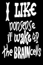 I Like Nonsense It Wake Up Brain Cells: 6x9 College Ruled Line Paper 150 Pages