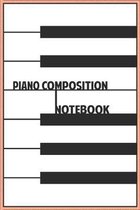 Piano Composition Notebook: Composition Paper And Ruled Lines For Music Teachers and Students