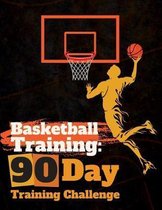 Basketball Training; 90 Day Training Challenge