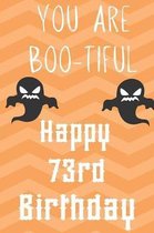 you Are Boo-Tiful Happy 73rd Birthday: Funny 73rd Birthday Gift Boo-Tiful Pun Journal / Notebook / Diary (6 x 9 - 110 Blank Lined Pages)