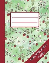 Strawberry: Music Manuscript Paper, Write Notes in Staff Line With This Blank Music Sheet Notebook, Perfect For School