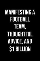 Manifesting A Football Team Thoughtful Advice And 1 Billion: A soft cover blank lined journal to jot down ideas, memories, goals, and anything else th