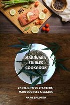 27 Delightful Starters, Main Courses and Salads- Marijuana Edibles Cookbook