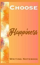 Choose Happiness Writing Notebook