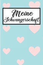 Meine Schwangerschaft: Schwangerschaftstagebuch - Schwangerschaftskalender, Wochen, Monats & Jahreskalender f�r die Schwangerschaft