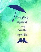 Everything is Possible, Even the Impossible.: 8 x 10 College Ruled Notebook