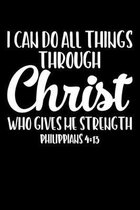 I Can Do All Things Through Christ Who Gives Me Strength: Portable Christian Notebook: 6x9 Composition Notebook with Christian Quote: Inspirational Gi