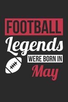 Football Legends Were Born In May - Football Journal - Football Notebook - Birthday Gift for Football Player: Unruled Blank Journey Diary, 110 blank p