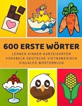 600 Erste W�rter Lernen Kinder Karteikarten Vokabeln Deutsche Vietnamesisch Visuales W�rterbuch: Leichter lernen spielerisch gro�es bilinguale Bildw�r