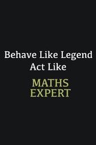 Behave like Legend Act Like Maths Expert: Writing careers journals and notebook. A way towards enhancement