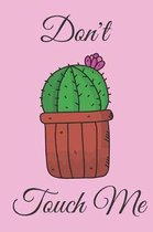 Don't Touch Me: Cactus Lovers Notebook