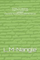 A Way To The Pupil The L. M. N Formula Updated: Character Building Educational Manual
