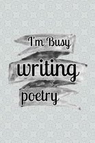 I'm Busy writing poetry: Journal Notebook, Blank Lined, Ruled, Writing Book, gift