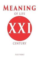 Meaning of Life in XXI century: How to lead a happy and meaningful life