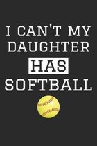 I Can't My Daughter Has Softball - Softball Training Journal - Softball Notebook - Gift for Softball Dad and Mom: Unruled Blank Journey Diary, 110 bla