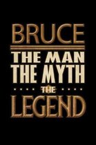 Bruce The Man The Myth The Legend: Bruce Journal 6x9 Notebook Personalized Gift For Male Called Bruce The Man The Myth The Legend