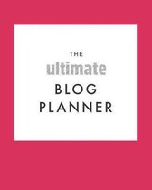 The Ultimate Blog Planner: The Perfect Planner for a Blogger / Influencer - 8 x 10 inch with 120 pages - Content Creation Planner
