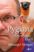 Pygiana ac Obsesiynau Eraill