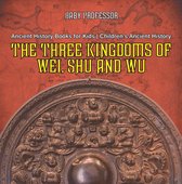 The Three Kingdoms of Wei, Shu and Wu - Ancient History Books for Kids Children's Ancient History