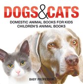 Dogs and Cats : Domestic Animal Books for Kids Children's Animal Books