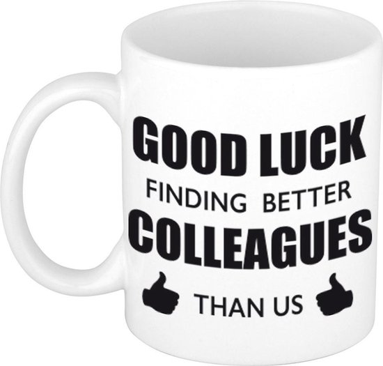 Good luck finding better colleagues than us koffiemok / theebeker - 300 ml - wit - carriere switch / VUT / pensioen - bedankt cadeau collega / teamgenoot