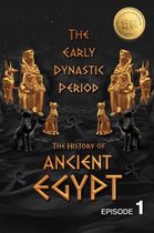 Ancient Egypt Series 1 - The History of Ancient Egypt: The Early Dynastic Period: Weiliao Series