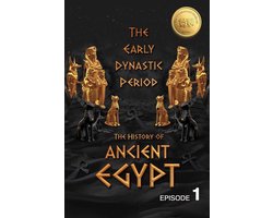 Ancient Egypt Series 1 - The History of Ancient Egypt: The Early Dynastic Period: Weiliao Series