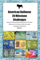 American Bullnese 20 Milestone Challenges American Bullnese Memorable Moments.Includes Milestones for Memories, Gifts, Grooming, Socialization & Training Volume 2