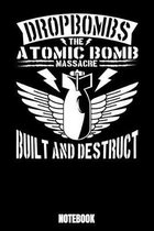Drop Bombs The Atomic Bomb Massacre Built And Destruct Notebook: Bomb Notebook, Planner, Journal, Diary, Planner, Gratitude, Writing, Travel, Goal, Bu