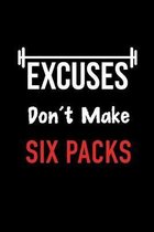 Excuses Don't Make Six Packs: Fitness Logbook Workout and Plan Exercise for Body & Muscle Building