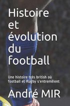 Histoire et �volution du football: Une histoire tr�s British qui n'oublie pas le Rugby