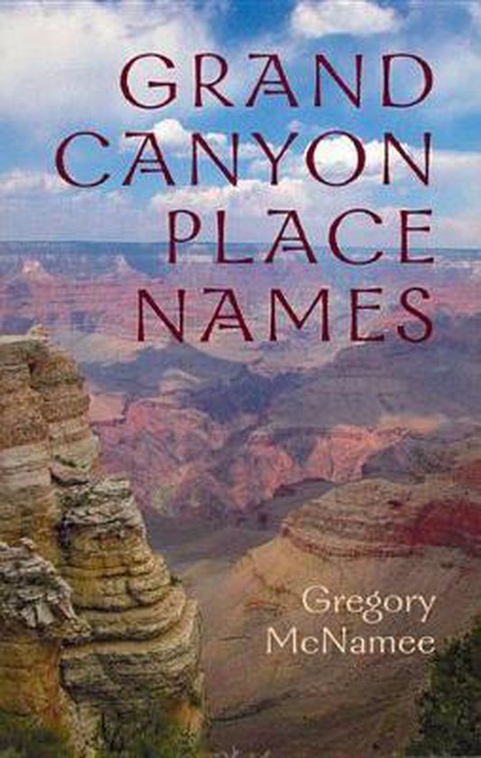 Grand Canyon Place Names, Gregory Mcnamee 9781555663346 Boeken