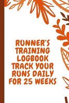 Runner's Training Logbook Track Your Runs Daily for 25 Weeks
