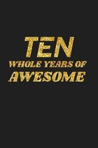 Ten Whole Years Of Awesome: Happy 10th Birthday 10 Years Old Cute Gift For Boys & Girls