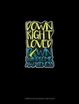 Down Right Loved Down Syndrome Awareness