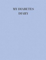 My Diabetes Diary: 90 PAGES OF 8.5 x 11 INCH DAILY RECORD OF YOUR DIABETES CONDITION