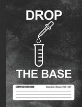 Drop The Base Composition Book: Student College Ruled Notebook