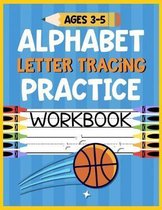 Alphabet Letter Tracing Practice Workbook Ages 3-5: Kids Activity Book to Learn and Write ABC's