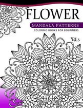 Flower Mandala Patterns Volume 3: Coloring Bools for Beginners